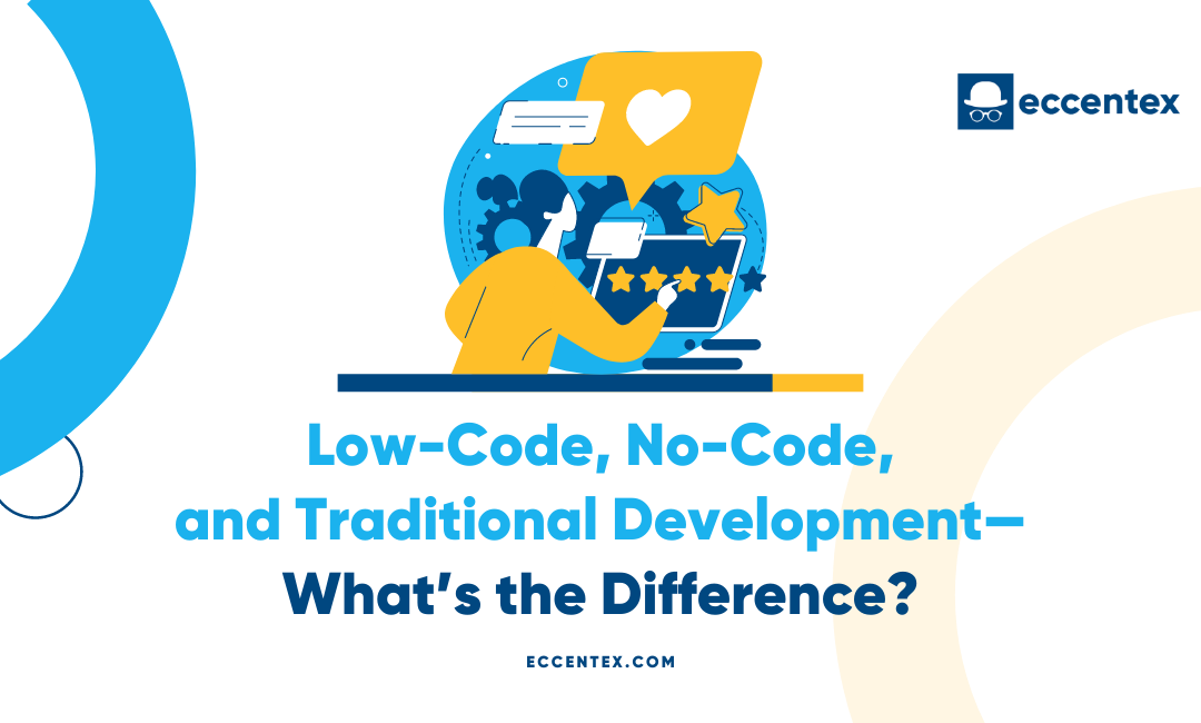 Low-Code, No-Code, and Traditional Development — What’s the Difference?