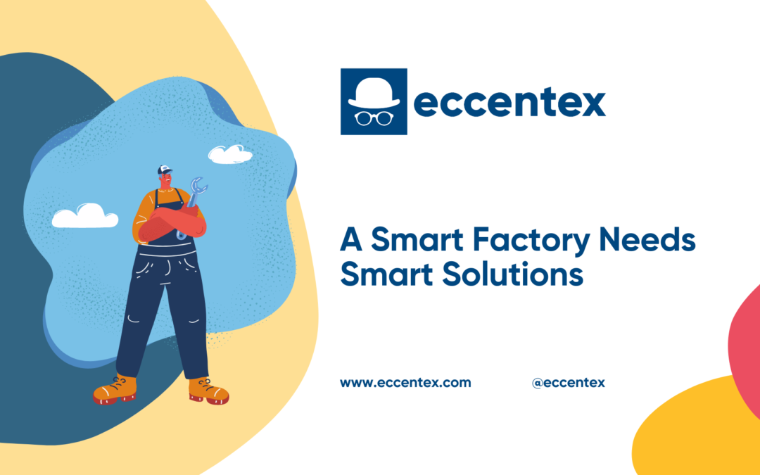 A Smart Factory Needs Smart Solutions