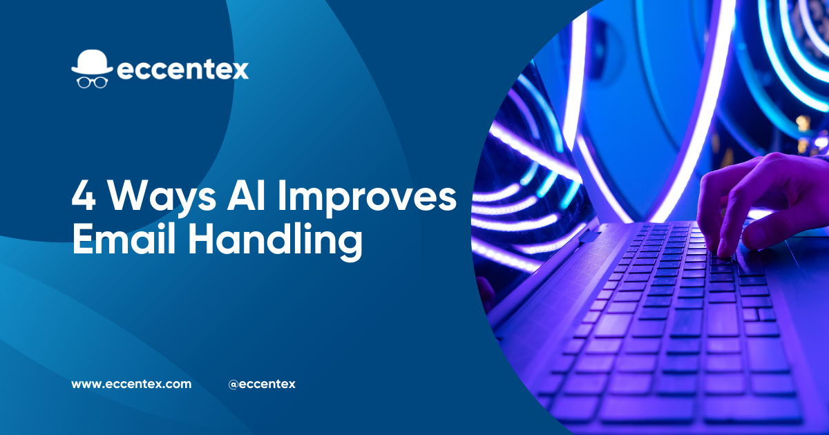 4 Ways AI Improves Email Handling - Eccentex Blog